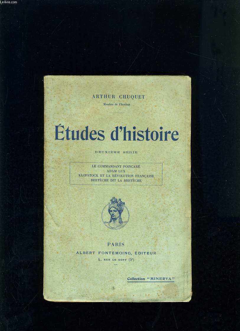 ETUDES D'HISTOIRE - LE COMMANDANT POINCARE, ADAM LUX, KLOPSTOCK ET LA REVOLUTION FRANCAISE, BERTECHE DIT LA BRETECHE