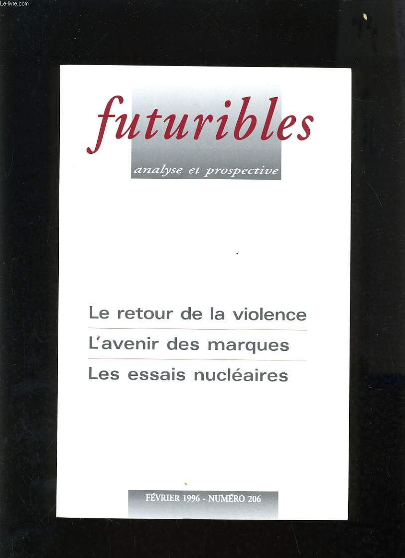 FUTURIBLES ANALYSE ET PROSPECTIVE N206 - LE RETOUR DE LA VIOLENCE - L'AVENIR DES MARQUES - LES ESSAIS NUCLEAIRES