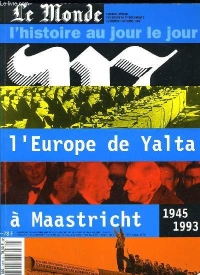 LE MONDE - DOSSIERS ET DOCUMENTS DU MONDE - L'EUROPE DE YALTA A MAASTRICHT 1945 - 1993