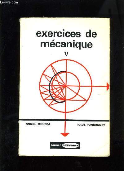 EXERCICES DE MECANIQUE - COURS DE PHYSIQUE TOME V