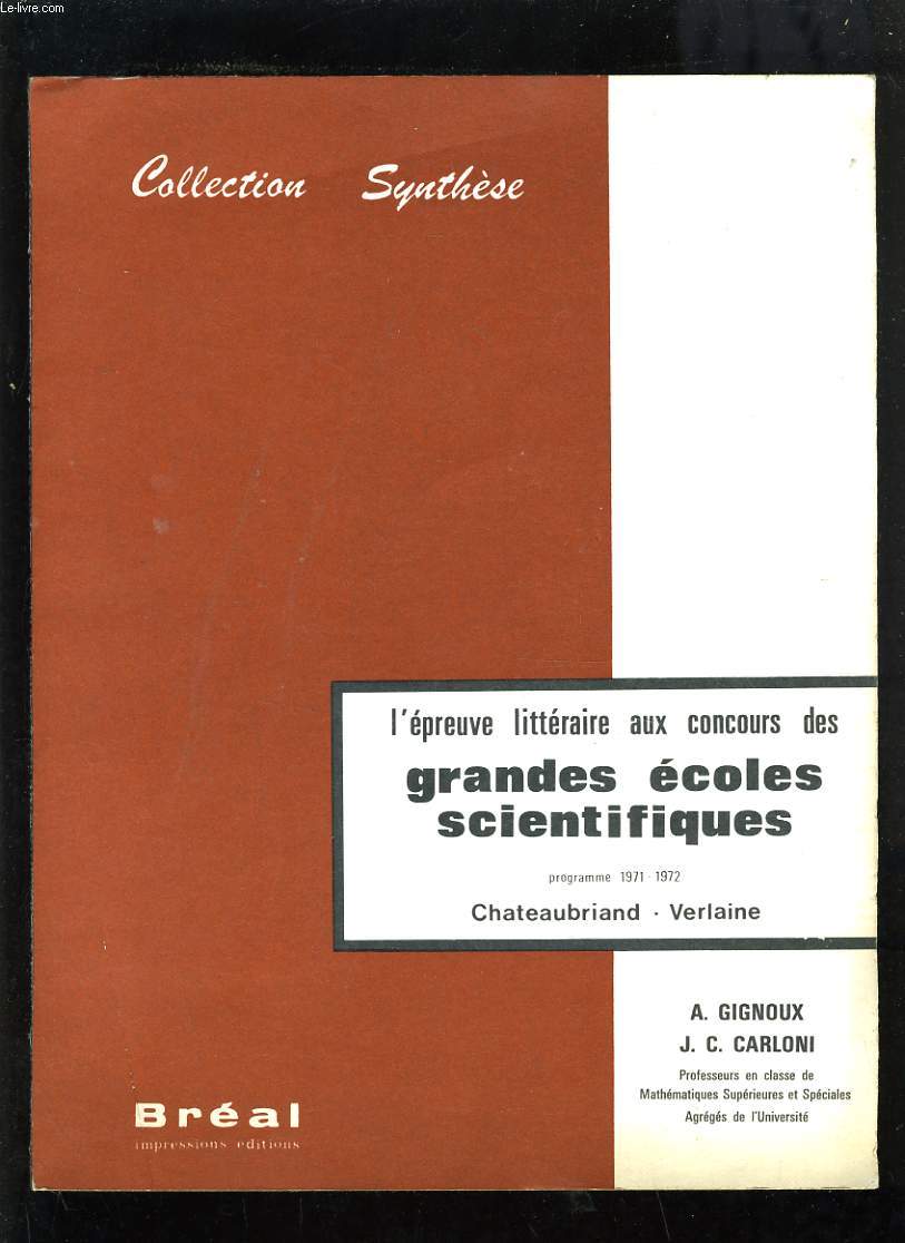 L'EPREUVE LITTERAIRE AUX CONCOURS DES GRANDES ECOLES SCIENTIFIQUES - PROGRAMME 1971-1972 - CHATEAUBRIAND VERLAINE