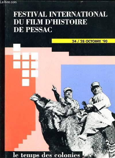 FESTIVAL INTERNATIONAL DU FILM D'HISTOIRE DE PESSAC - 24/28 OCTOBRE 1990 - LE TEMPS DES COLONIES