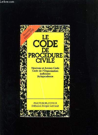 LE CODE DE PROCEDURE CIVILE - NOUVEAU ET ANCIEN CODE DE L'ORGANISATION JUDICIAIRE - JURISPRUDENCE