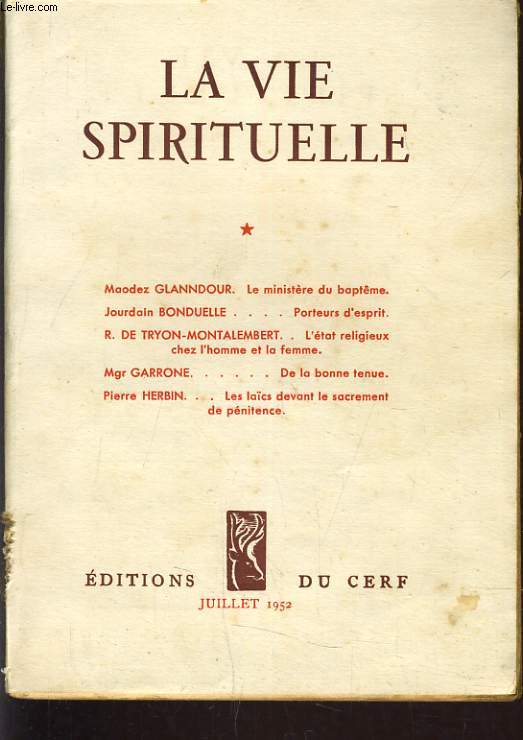 LA VIE SPIRITUELLE N375, JUILLET 1952. LA VIE SPIRITUELLE DU PRTRE / LE BILLET D'APOSTOLUS: LE MINISTERE, SOURCE DE SANCTIFICATION/MAODEZ GLANNDOUR, LE MINISTERE DU BAPTEME/ J. BONDUELLE, O.P., PORTEURS D'ESPRITS / ...