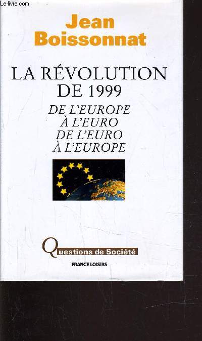 LA REVOLUTION DE 1999 - DE L'EUROPE A L'EURO DE L'EURO A L'EUROPE.