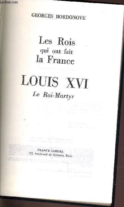 LES ROIS QUI ONT FAIT LA FRANCE - LOUIS XVI LE ROI MARTYR.