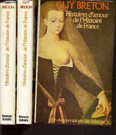 HISTOIRES D'AMOUR DE L'HISTOIRE DE FRANCE - 10 VOLUMES.