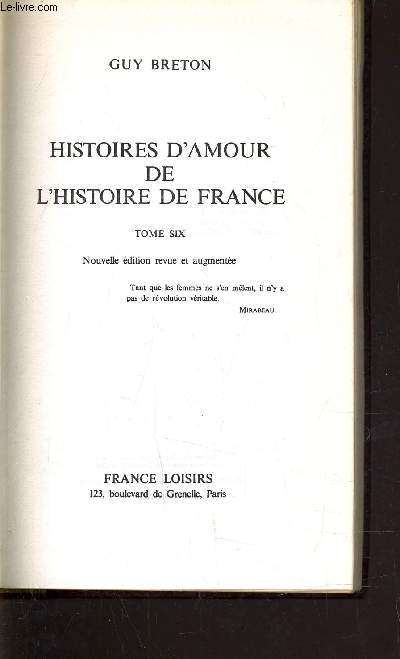 HISTOIRES D'AMOUR DE L'HISTOIRE DE FRANCE - TOME 6.