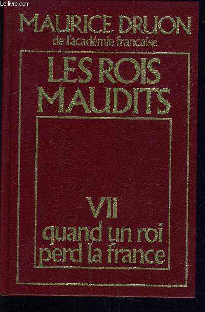 LES ROIS MAUDITS VII QUAND UN ROI PERD LA FRANCE.