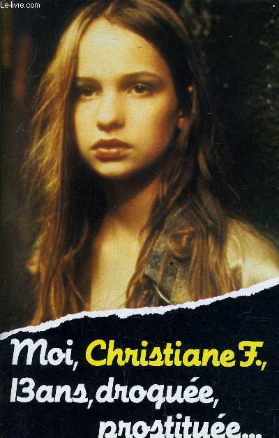 MOI, CHRISTIANE F., 13 ANS, DROGUEE, PROSTITUEE...