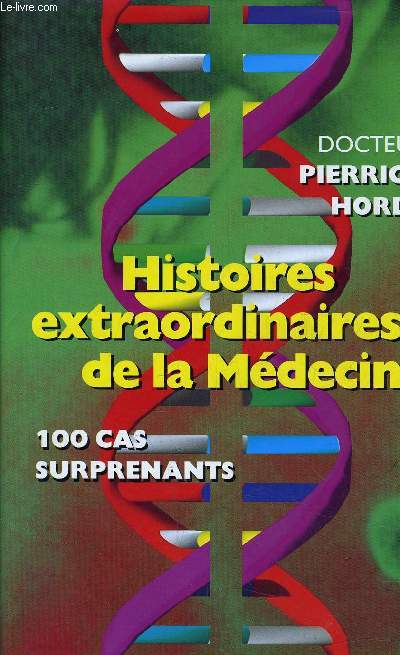 HISTOIRES EXTRAORDINAIRES DE LA MEDECINE.