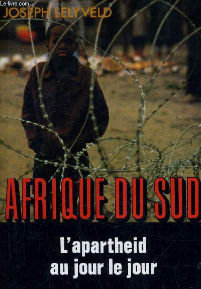 AFRIQUE DU SUD - L'APARTHEID AU JOUR LE JOUR.