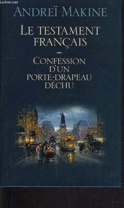 LE TESTAMENT FRANCAIS - CONFESSION D'UN PORTE-DRAPEAU DECHU.