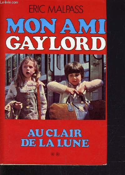MON AMI GAYLORD - TOME 2 : AU CLAIR DE LA LUNE.