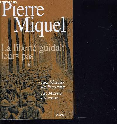 LA LIBERTE GUIDAIT LEURS PAS - TOME 1 : LES BLEUETS DE PICARDIE - TOME 2 : LA MARNE AU COEUR.