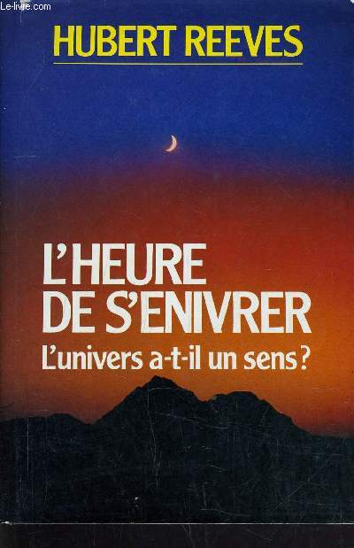 L'HEURE DE S'ENIVRER - L'UNIVERS A-T-IL UN SENS?.