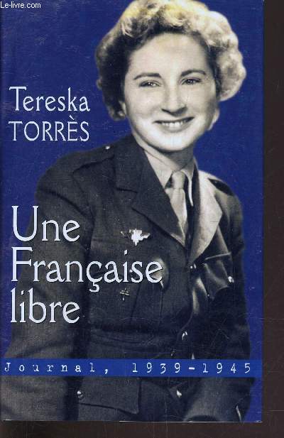 UNE FRANCAISE LIBRE - JOURNAL, 1939-1945.