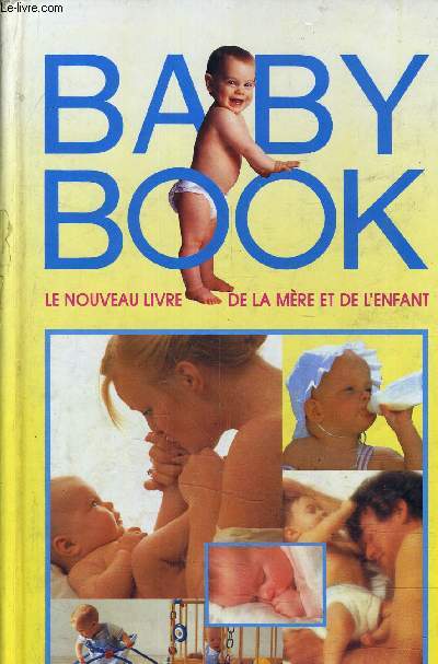 BABY BOOK - LE LIVRE DE LA MERE ET DE L'ENFANT.