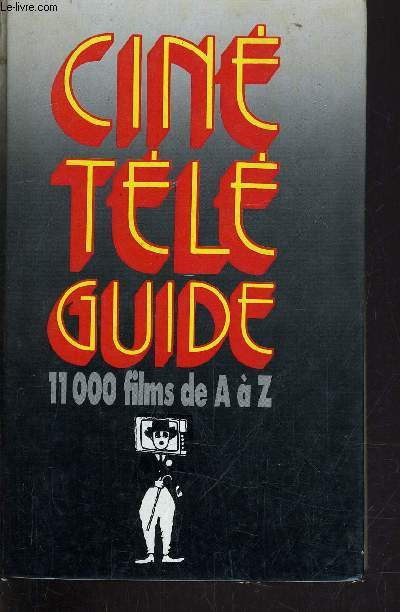 CINE TELE GUIDE - 11 000 FILMS DE A A Z.