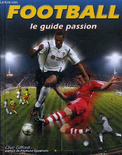 FOOTBALL LE GUIDE PASSION.