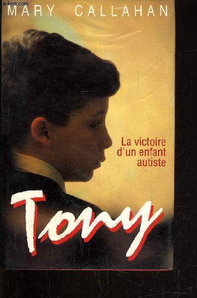 TONY, LA VICTOIRE D'UN ENFANT AUTISTE.