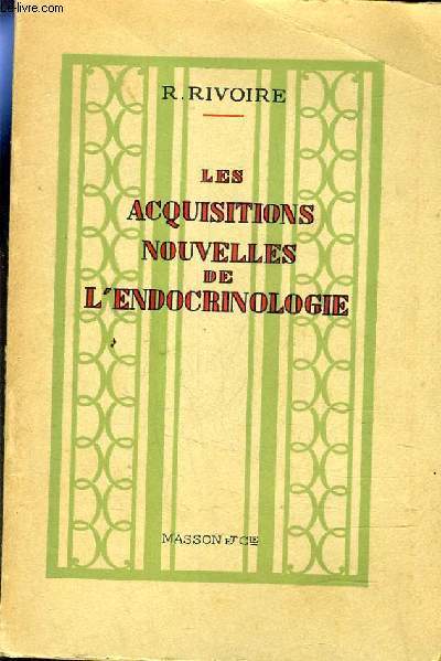 LES ACQUISITIONS NOUVELLES DE L'ENDOCRINOLOGIE - 4EME EDITION.