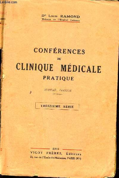 CONFERENCES DE CLINIQUE MEDICALE PRATIQUE - SIXIEME EDITION - TREIZIEME SERIE.