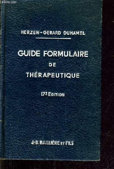 GUIDE FORMULAIRE DE THERAPEUTIQUE - DIX SEPTIEME EDITION.