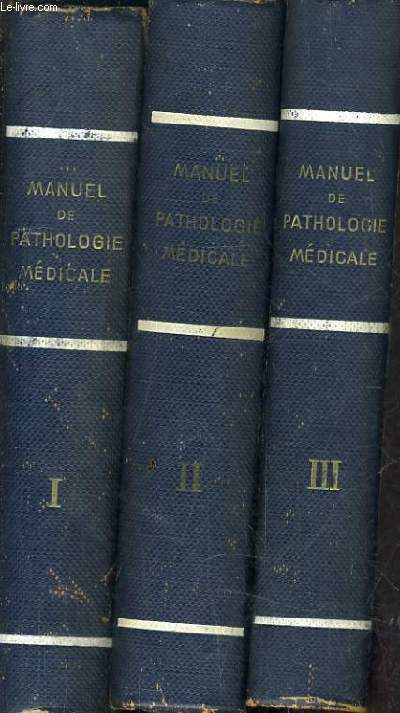 MANUEL DE PATHOLOGIE PHYSIO PATHOLOGIE ET CLINIQUE - TOME 1 + 2 + 3.