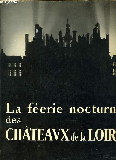 LA FEERIE NOCTURNE DES CHATEAUX DE LA LOIRE.