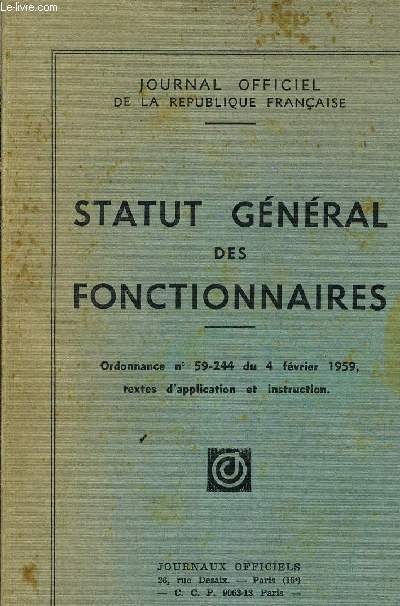 STATUT GENERAL DES FONCTIONNAIRES - ORDONNANCE N59-244 DU 4 FEVRIER 1959 TEXTES D'APPLICATION ET INSTRUCTION - N1024.
