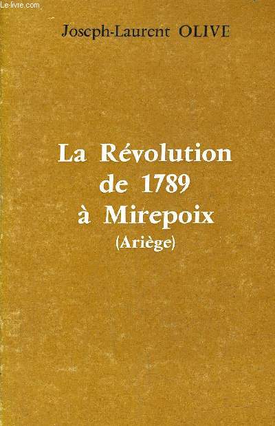 LA REVOLUTION DE 1789 A MIREPOIX (ARIEGE).