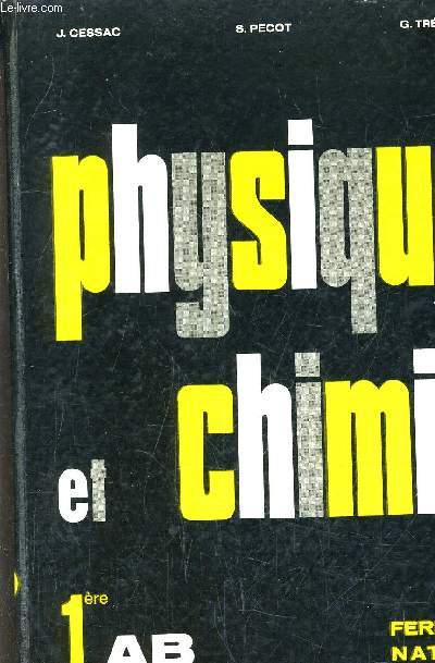 PHYSIQUE ET CHIMIE - CLASSE DE PREMIERE A ET B - PROGRAMME 1966.