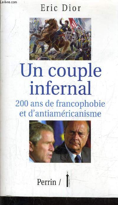 UN COUPLE INFERNAL 200 ANS DE FRANCOPHOBIE ET D'ANTIAMERICANISME.