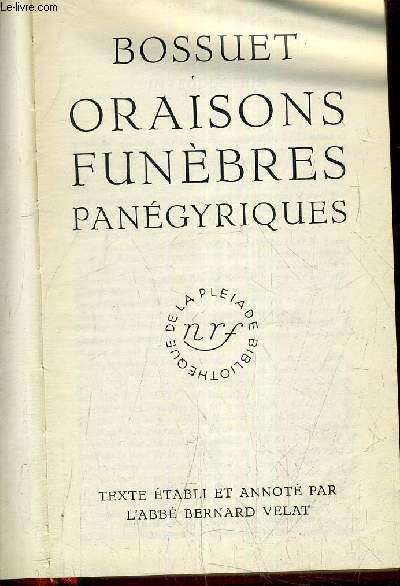 ORAISONS FUNEBRES PANEGYRIQUES / COLLECTION DE LA PLEIADE - 33 EME VOLUME.