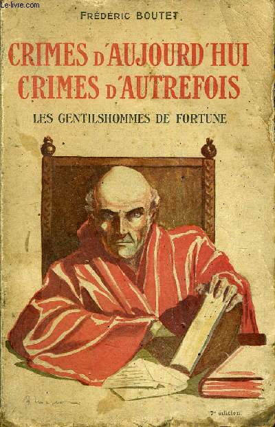 CRIMES D'AUJOURD'HUI CRIMES D'AUTREFOIS - LES GENTILSHOMMES DE FORTUNE.