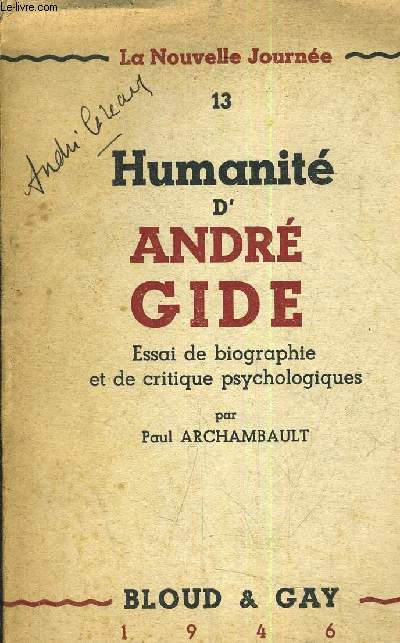 HUMANITE D'ANDRE GIDE - ESSAI DE BIOGRAPHIE ET DE CRITIQUE PSYCHOLOGIQUES - LA NOUVELLE JOURNEE 13.