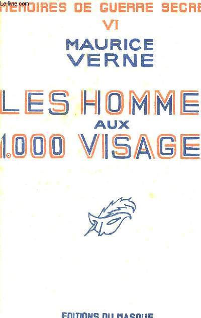 LES HOMMES AUX 1000 VISAGES - MEMOIRES DE GUERRE SECRETE VI.