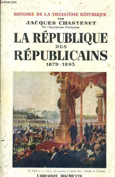 HISTOIRE DE LA TROISIEME REPUBLIQUE - LA REPUBLIQUE DES REPUBLICAINS 1879-1893 II.