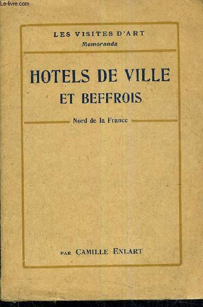 HOTELS DE VILLE ET BEFFROIS DU NORD DE LA FRANCE - MOYEN AGE ET RENAISSANCE.