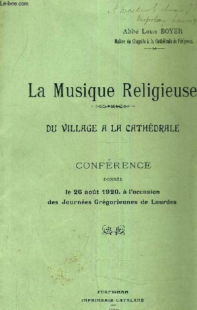 LA MUSIQUE RELIGIEUSE DU VILLAGE A LA CATHEDRALE - CONFERENCE DONNEE LE 26 AOUT 1920 A L'OCCASION DES JOURNEES GREGORIENNES DE LOURDES.