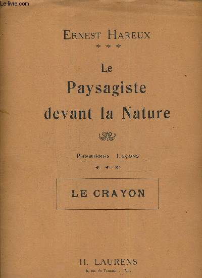 LE PAYSAGISTE DEVANT LA NATURE - PREMIERE LECONS - LE CRAYON.