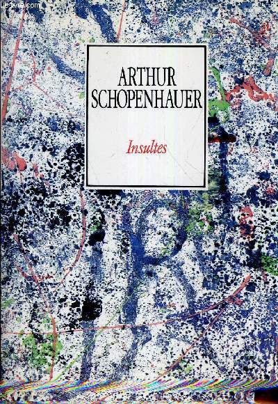 ARTHUR SCHOPENHAUER - INSULTES.