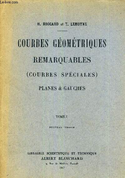 COURBES GEOMETRIQUES REMARQUABLES (COURBES SPECIALES) PLANES ET GAUCHES - TOME 1.