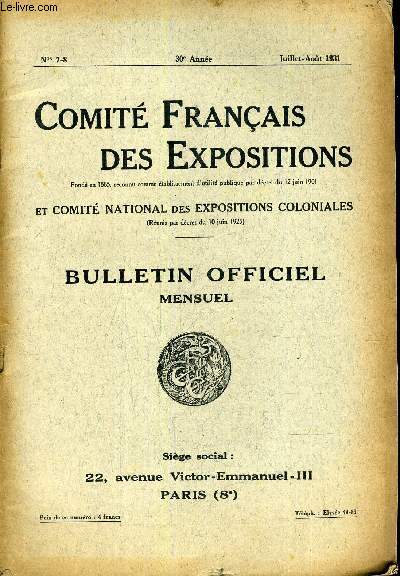COMITE FRANCAIS DES EXPOSITIONS ET COMITE NATIONAL DES EXPOSITIONS COLONIALES BULLETIN OFFICIEL MENSUEL - N7-8 - 30E ANNEE - JUILLET AOUT 1931.