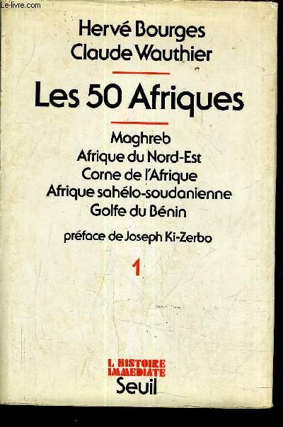 LES 50 AFRIQUES : MAGHREB AFRIQUE DU NORD EST CORNE DE L'AFRIQUE AFRIQUE SAHELO SOUDANIENNE GOLFE DU BENIN - TOME 1.