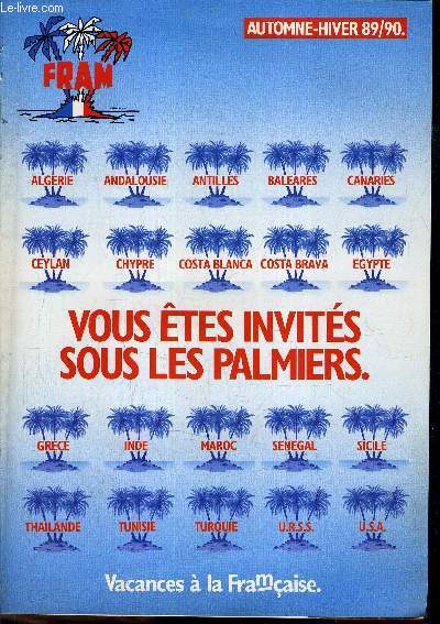 FRAM - VOUS ETES INVITES SOUS LES PALMIERS - AUTOMNE HIVER 89/90 - VACANCES A LA FRANCAISE.
