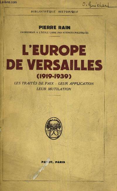 L'EUROPE DE VERSAILLES (1919-1939) LES TRAITES DE PAIX - LEUR APPLICATION - LEUR MUTILATION.