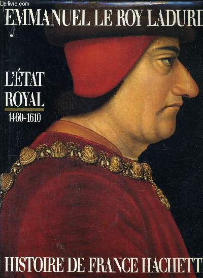 L'ETAT ROYAL - DE LOUIS XI A HENRI IV1460-1610 - TOME 2.