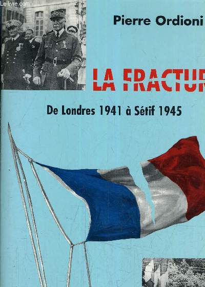 LA FRACTURE DE LONDRES 1941 A SETIF 1945.